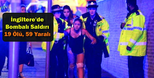 İngiltere’de Bombalı Saldırı 19 Ölü, 59 Yaralı