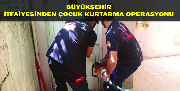 ÇOCUK KURTARMA OPERASYONU