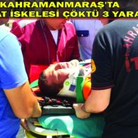 KAHRAMANMARAŞ’TA İNŞAAT İSKELESİ ÇÖKTÜ