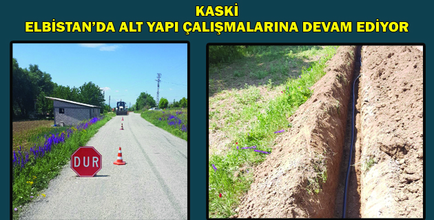 KASKİ, ALT YAPI ÇALIŞMALARINA DEVAM EDİYOR