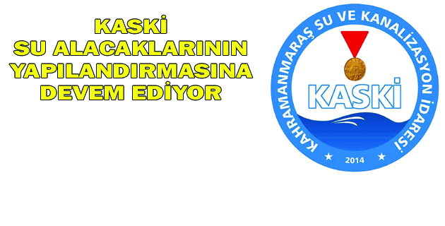 KASKİ, SU ALACAKLARININ YAPILANDIRMASINA DEVEM EDİYOR