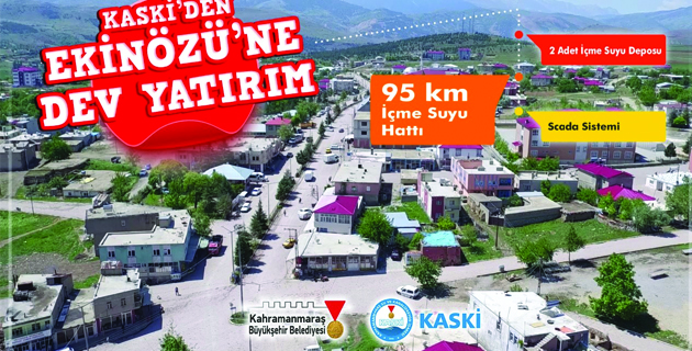 KASKİ’DEN EKİNÖZÜ’NE 95 KM’LİK DEV YATIRIM