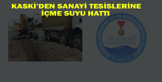 KASKİ’DEN SANAYİ TESİSLERİNE İÇME SUYU