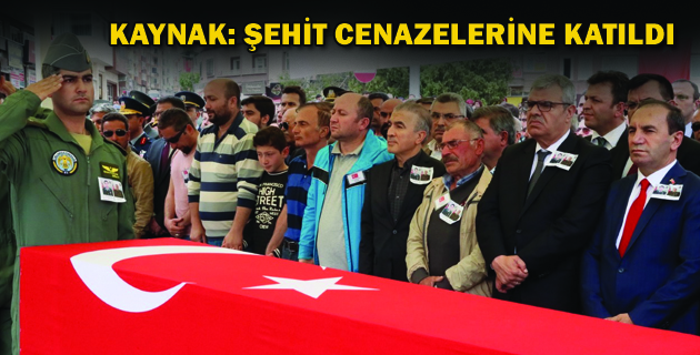 KAYNAK ŞEHİT CENAZELERİNE KATILDI