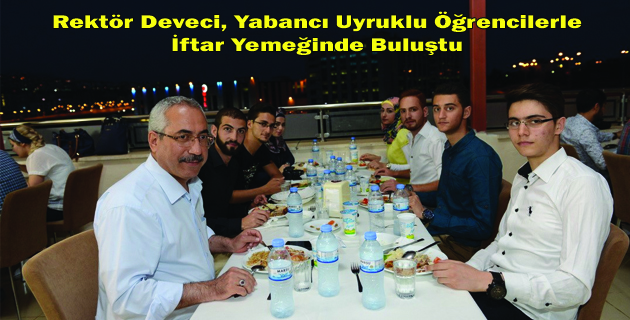 Rektör Deveci, Yabancı Uyruklu Öğrencilerle İftar Yemeğinde Buluştu