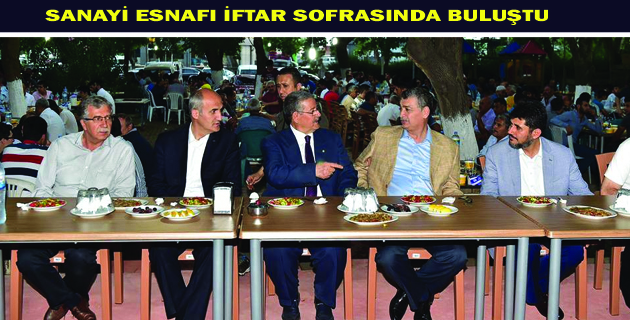 SANAYİ ESNAFI İFTAR SOFRASINDA BULUŞTU