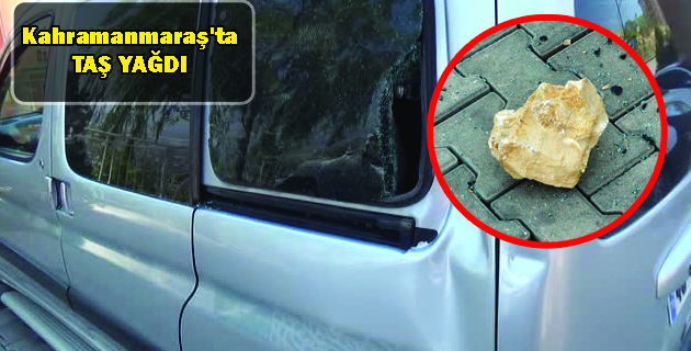 Kahramanmaraş’ta TAŞ YAĞDI