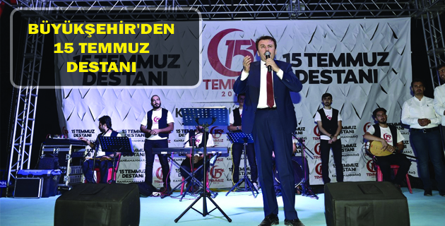 BÜYÜKŞEHİR’DEN 15 TEMMUZ DESTANI