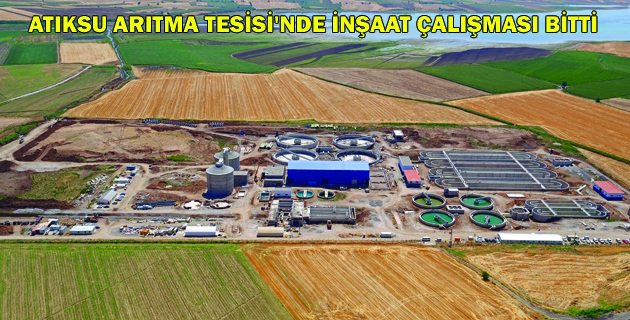 ATIKSU ARITMA TESİSİ’NDE İNŞAAT ÇALIŞMASI BİTTİ