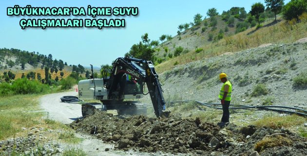 BÜYÜKNACAR’DA İÇME SUYU ÇALIŞMALARI BAŞLADI