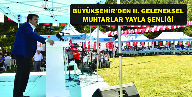 BÜYÜKŞEHİR’DEN II. GELENEKSEL MUHTARLAR YAYLA ŞENLİĞİ
