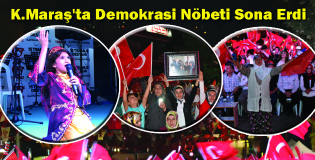 Kahramanmaraş’ta Demokrasi Nöbeti Sona Erdi