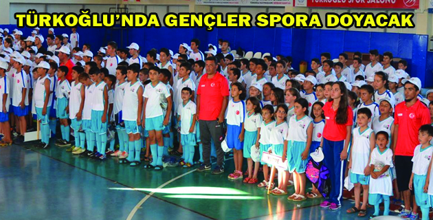 TÜRKOĞLU’NDA GENÇLER SPORA DOYACAK