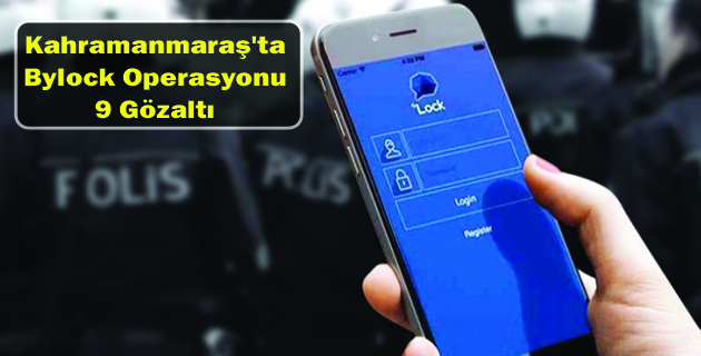 K.maraş’ta Bylock Operasyonu 9 Gözaltı