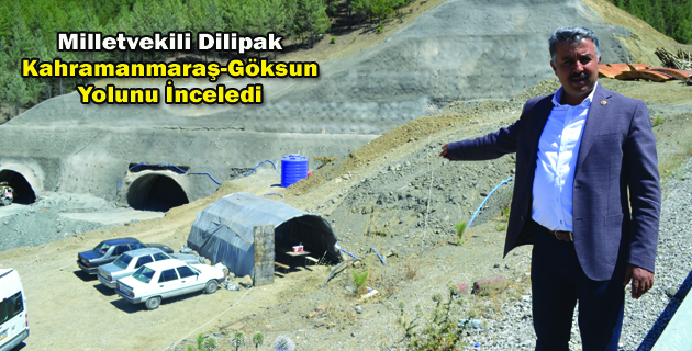 Dilipak, K.maraş-Göksun Yolunu İnceledi