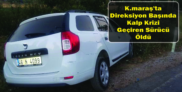 Direksiyon Başında Kalp Krizi Geçiren Sürücü Öldü