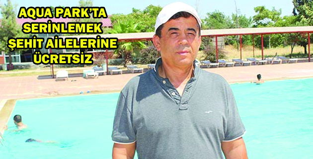 AQUA PARK ŞEHİT AİLELERİNE ÜCRETSİZ