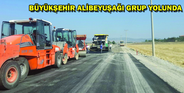BÜYÜKŞEHİR ALİBEYUŞAĞI GRUP YOLUNDA