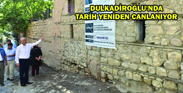 DULKADİROĞLU’NDA TARİH YENİDEN CANLANIYOR