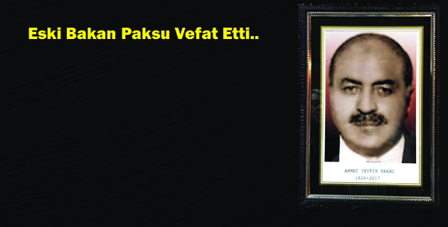 Eski Bakan Paksu Vefat Etti