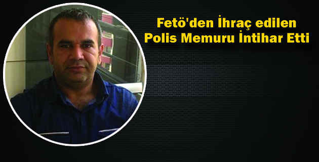İhraç Dilen Polis Memuru İntihar Etti