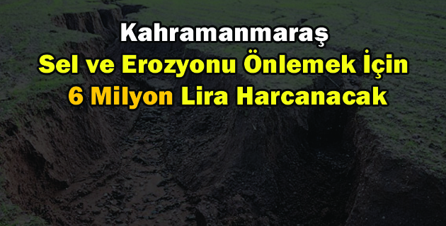 Sel ve Erozyon İçin 6 Milyon Lira