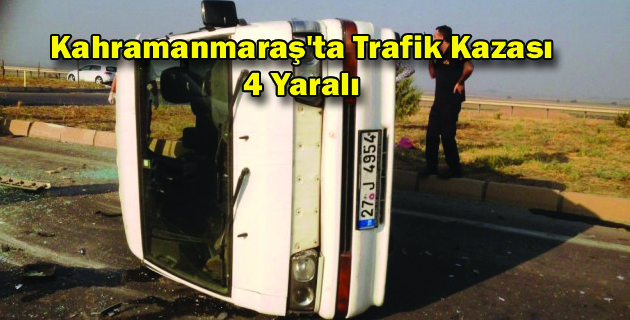 Kahramanmaraş’ta Trafik Kazası: 4 Yaralı