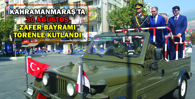 Kahramanmaraş’ta Zafer Bayramı Kutlandı