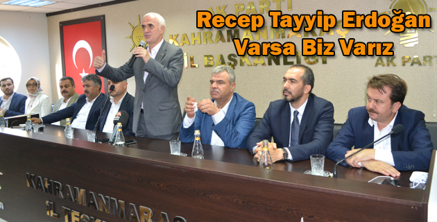 Kaya: Recep Tayyip Erdoğan Varsa Biz Varız