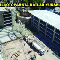 ÇOK KATLI OTOPARKTA KATLAR YÜKSELİYOR