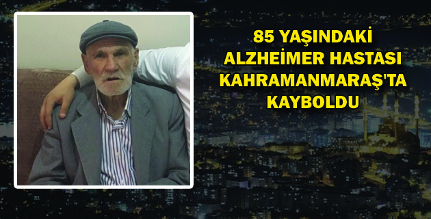 Alzheimer Hastası Eskalen, kayboldu