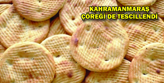 MARAŞ ÇÖREĞİ DE TESCİLLENDİ