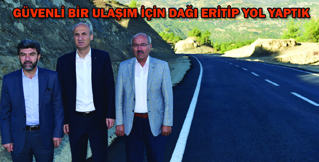 GÜVENLİ BİR ULAŞIM İÇİN DAĞI ERİTİP YOL YAPTIK