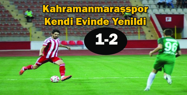 Kahramanmaraşspor Kendi Evinde Yenildi