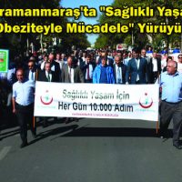 Kahramanmaraş’ta Sağlıklı Yaşam ve Obeziteyle Mücadele Yürüyüşü