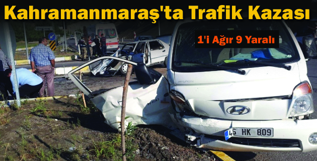 Kahramanmaraş’ta Trafik Kazası: 1’i Ağır 9 Yaralı
