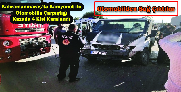 Kahramanmaraş’ta kamyonet ile otomobilin çarpıştı