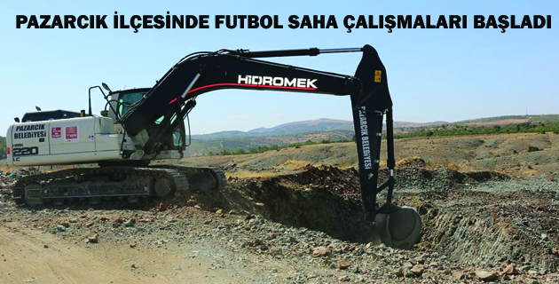 PAZARCIK İLÇESİNDE FUTBOL SAHA ÇALIŞMALARI BAŞLADI