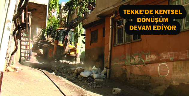 KENTSEL TEKKE’DE DÖNÜŞÜM DEVAM EDİYOR