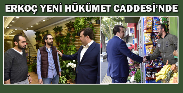 ERKOÇ YENİ HÜKÜMET CADDESİ’NDE