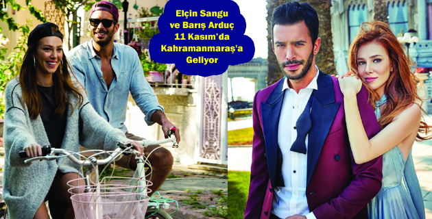 Elçin Sangu ve Barış Arduç 11 Kasım’da Kahramanmaraş’ta