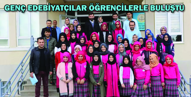 GENÇ EDEBİYATÇILAR ÖĞRENCİLERLE BULUŞTU