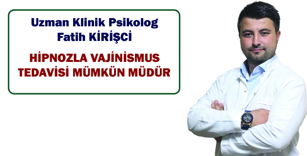 HİPNOZLA VAJİNİSMUS TEDAVİSİ MÜMKÜN MÜDÜR