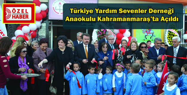 Türkiye Yardım Sevenler Derneği Anaokulu Kahramanmaraş’ta Açıldı