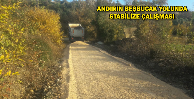 ANDIRIN BEŞBUCAK YOLUNDA STABİLİZE ÇALIŞMASI