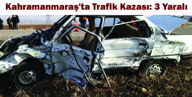 Kahramanmaraş’ta Trafik Kazası: 3 Yaralı