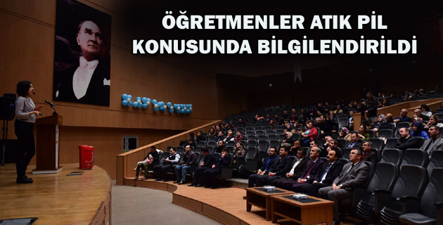 ÖĞRETMENLER ATIK PİL KONUSUNDA BİLGİLENDİRİLDİ