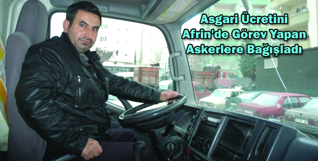Asgari Ücretini Afrin’de Görev Yapan Askerlere Bağışladı