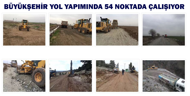 BÜYÜKŞEHİR YOL YAPIMINDA 54 NOKTADA ÇALIŞIYOR