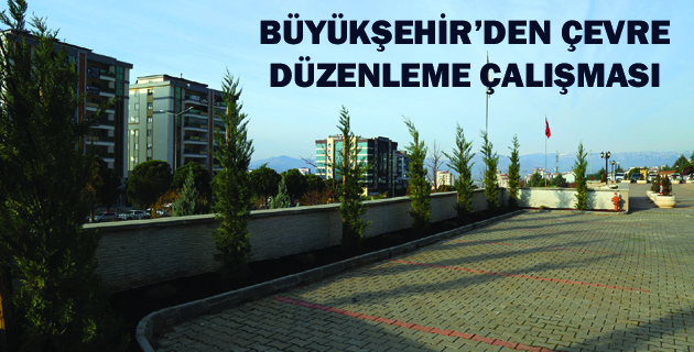 BÜYÜKŞEHİR’DEN ÇEVRE DÜZENLEME ÇALIŞMASI